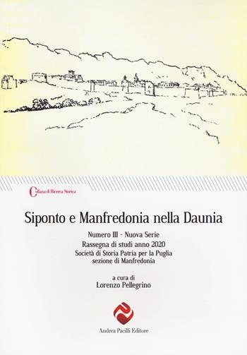 Siponto e Manfredonia nella Daunia. Nuova serie. Vol. 3  - Libro Andrea Pacilli Editore 2021, Ricerca storica | Libraccio.it
