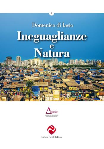 Ineguaglianze e natura - Domenico Di Iasio - Libro Andrea Pacilli Editore 2021, Diànoia | Libraccio.it
