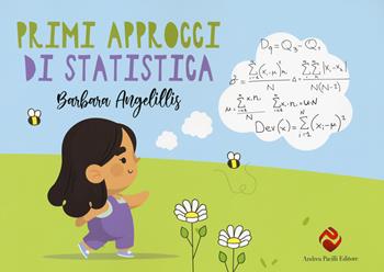 Primi approcci di statistica - Barbara Angelillis - Libro Andrea Pacilli Editore 2021, Immagini e storie | Libraccio.it