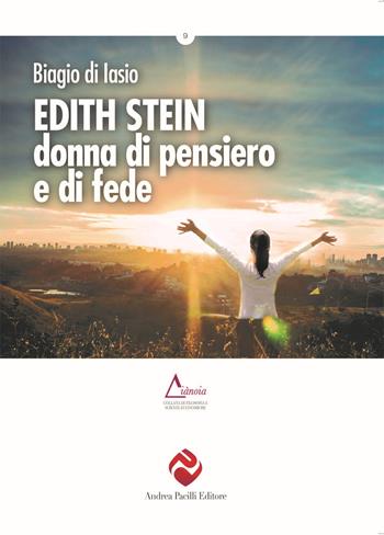 Edith Stein. Donna di pensiero e di fede - Biagio Di Iasio - Libro Andrea Pacilli Editore 2021, Diànoia | Libraccio.it