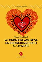 La condizione amorosa. Dizionario ragionato sull'amore