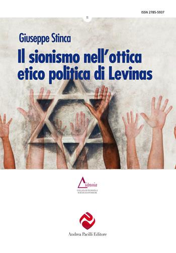 Il sionismo nell'ottica etico politica di Levinas - Giuseppe Stinca - Libro Andrea Pacilli Editore 2022, Diànoia | Libraccio.it