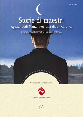 Storie di maestri. Agazzi Lodi Manzi. Per una didattica viva  - Libro Andrea Pacilli Editore 2022, Complessità e intercultura | Libraccio.it