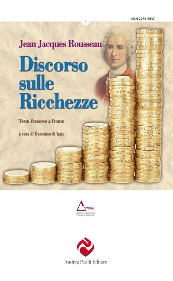 Discorso sulle ricchezze. Testo francese a fronte. Ediz. critica - Jean-Jacques Rousseau - Libro Andrea Pacilli Editore 2022, Diànoia | Libraccio.it