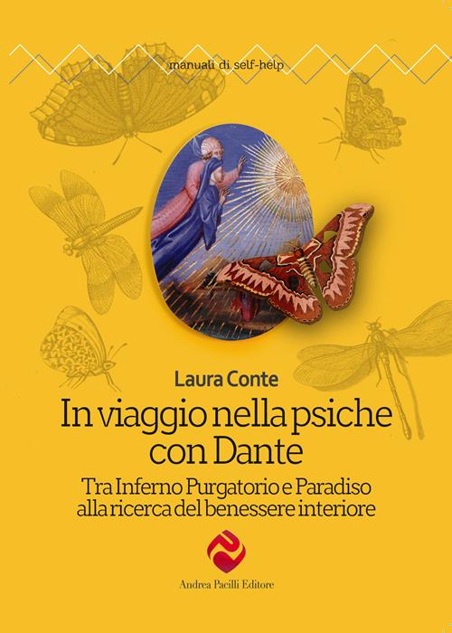 In viaggio nella psiche con Dante. Tra Inferno Purgatorio e Paradiso alla  ricerca del benessere interiore.