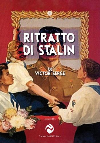 Ritratto di Stalin. Ediz. critica - Victor Serge - Libro Andrea Pacilli Editore 2023, Cosmopolites | Libraccio.it
