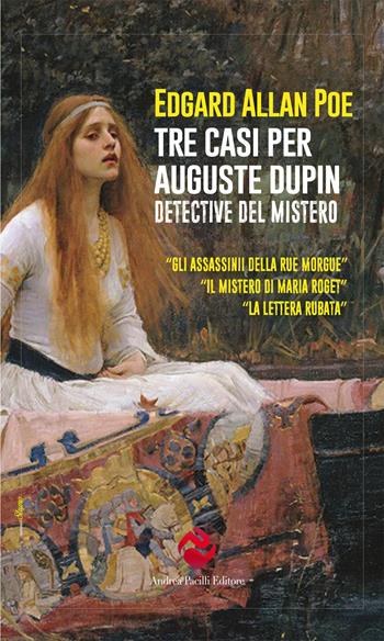 Tre casi per Auguste Dupin. Detective del mistero: Gli assassinii della Rue Morgue-Il mistero di Marie Rogêt-La lettera rubata. Ediz. integrale - Edgar Allan Poe, Thomas De Quincey - Libro Andrea Pacilli Editore 2025, Qualcosa di strano | Libraccio.it