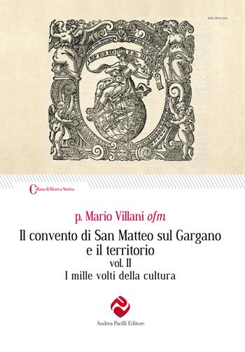 Il convento di San Matteo sul Gargano e il territorio. Nuova ediz.. Vol. 2: I mille volti della cultura - Mario Villani - Libro Andrea Pacilli Editore 2024, Ricerca storica | Libraccio.it