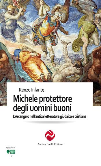 Michele protettore degli uomini buoni. L’Arcangelo nell’antica letteratura giudaica e cristiana. Ediz. integrale - Renzo Infante - Libro Andrea Pacilli Editore 2024, Green cave. Quaderni | Libraccio.it