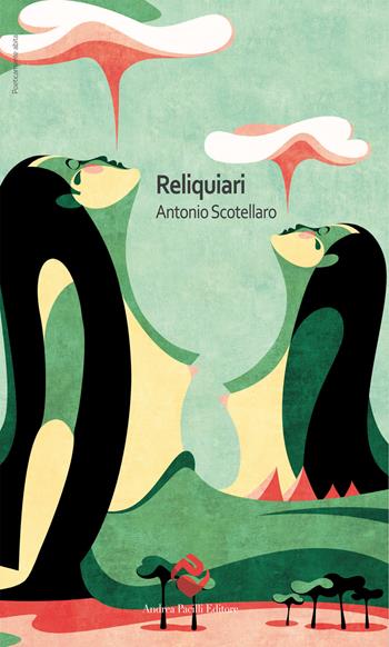 Reliquiari (amorosi). Liturgie rituali e pratiche di devozione erotica - Antonio Scotellaro - Libro Andrea Pacilli Editore 2025, Poeticamente abita | Libraccio.it