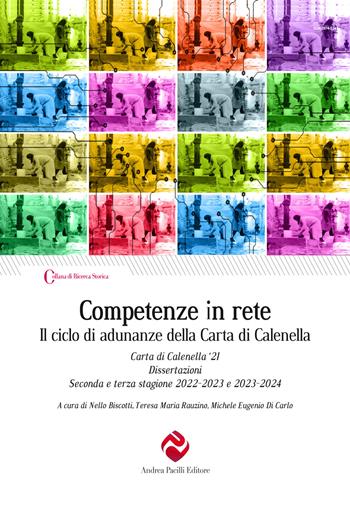 Competenze in rete. Il ciclo di adunanze della Carta di Calenella. Carta di Calenella '21. Dissertazioni. Seconda e terza stagione 2022-2023 e 2023-2024  - Libro Andrea Pacilli Editore 2025, Ricerca storica | Libraccio.it