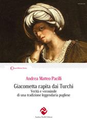 Giacometta rapita dai Turchi. Verità e verosimile di una tradizione leggendaria pugliese