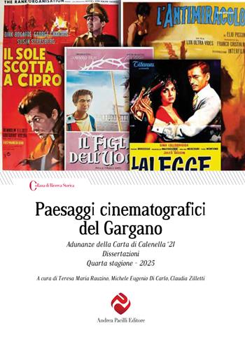 Paesaggi cinematografici del Gargano. Adunanze della Carta di Calenella ‘21 Dissertazioni Quarta stagione 2025  - Libro Andrea Pacilli Editore 2026 | Libraccio.it