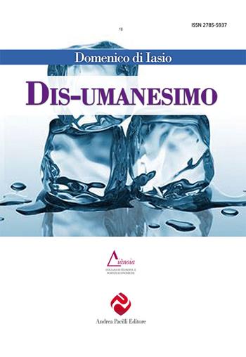 Dis-umanesimo - Domenico Di Iasio - Libro Andrea Pacilli Editore 2026 | Libraccio.it