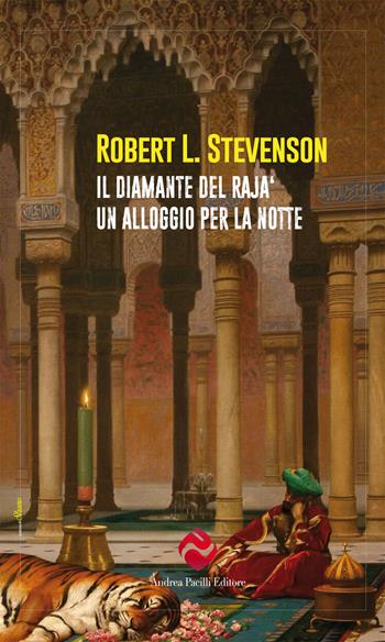 Il diamante del rajà-Un alloggio per la notte - Robert L. Stevenson - Libro Andrea Pacilli Editore 2026, Qualcosa di strano | Libraccio.it