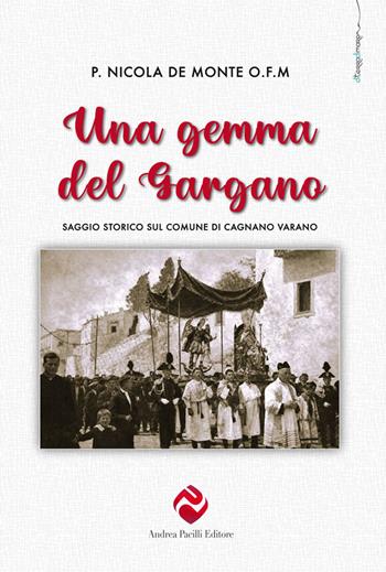 Una gemma del Gargano. Saggio storico su Cagnano Varano - Nicola De Monte - Libro Andrea Pacilli Editore 2026, Di terra di mare | Libraccio.it
