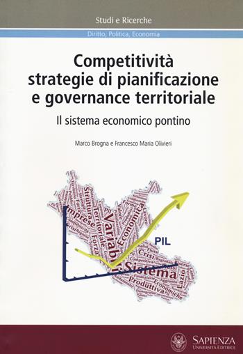 Competitività, strategie di pianificazione e governance territoriale. Il sistema economico pontino - Marco Brogna, Francesco Maria Olivieri - Libro Università La Sapienza 2022, Studi e ricerche | Libraccio.it