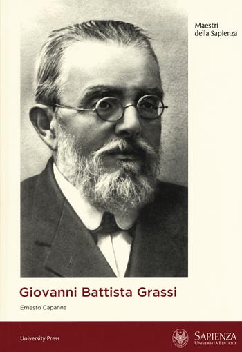 Giovanni Battista Grassi - Ernesto Capanna - Libro Università La Sapienza 2017, Maestri della Sapienza | Libraccio.it