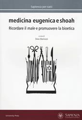 Medicina eugenica e Shoah. Ricordare il male e promuovere la bioetica