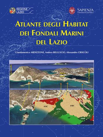 Atlante degli habitat dei fondali marini del Lazio - Giandomenico Ardizzone, Andrea Belluscio, Alessandro Criscoli - Libro Università La Sapienza 2025 | Libraccio.it
