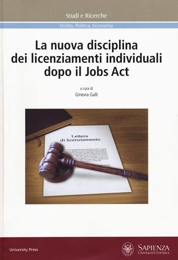 La nuova disciplina dei licenziamenti individuali dopo il Jobs Act  - Libro Università La Sapienza 2019, Studi e ricerche | Libraccio.it