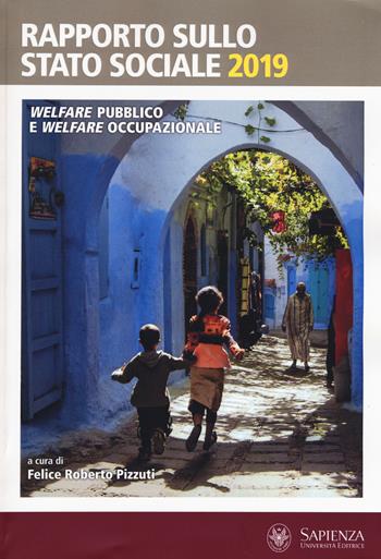 Rapporto sullo stato sociale 2019. Welfare pubblico e welfare occupazionale  - Libro Università La Sapienza 2019 | Libraccio.it