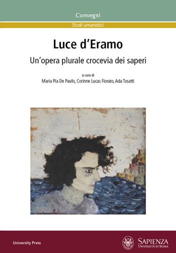 Luce d'Eramo. Un'opera plurale crocevia dei saperi  - Libro Università La Sapienza 2020, Convegni | Libraccio.it