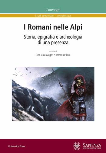 I Romani nelle Alpi. Storia, epigrafia e archeologia di una presenza. Ediz. multilingue  - Libro Università La Sapienza 2021, Convegni | Libraccio.it
