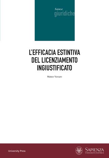 L'efficacia estintiva del licenziamento ingiustificato - Matteo Verzaro - Libro Università La Sapienza 2023, Scienze giuridiche | Libraccio.it
