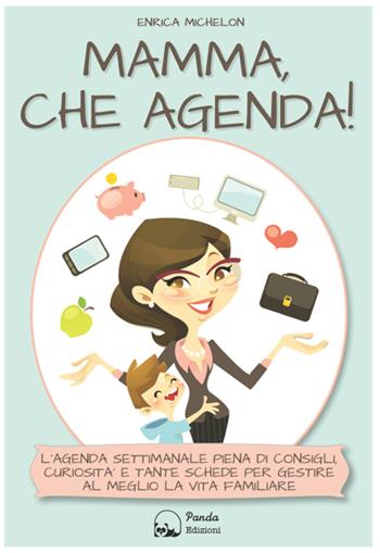 Mamma, che agenda! - Enrica Michelon - Libro Panda Edizioni 2016 | Libraccio.it