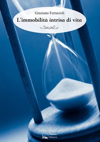 L'immobilità intrisa di vita - Graziano Ferracioli - Libro Panda Edizioni 2017 | Libraccio.it