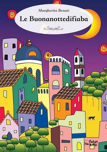 Le buonanottedifiaba - Margherita Benati - Libro Panda Edizioni 2018 | Libraccio.it