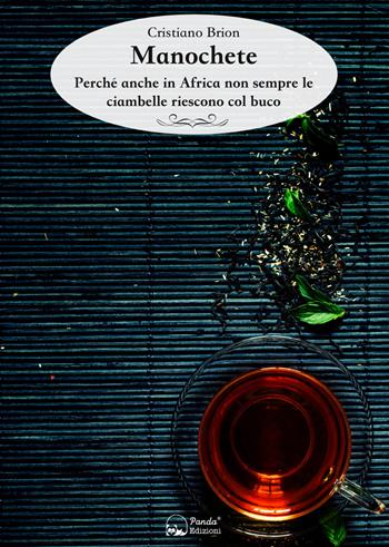 Manochete. Perché anche in Africa non sempre le ciambelle riescono col buco - Cristiano Brion - Libro Panda Edizioni 2019 | Libraccio.it