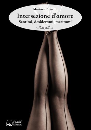 Intersezione d'amore. Sentimi, desiderami, meritami - Martina Priviero - Libro Panda Edizioni 2019 | Libraccio.it