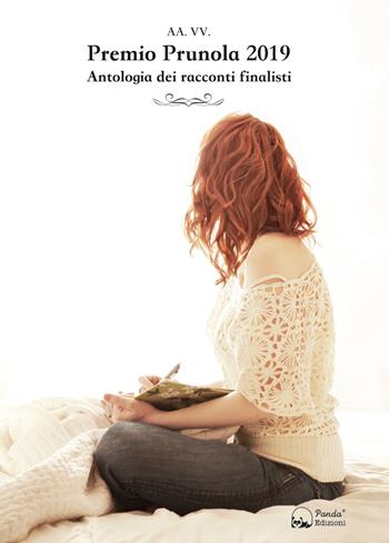 Premio Prunola 2019. Antologia dei racconti finalisti  - Libro Panda Edizioni 2019 | Libraccio.it