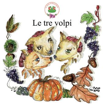 Le tre volpi. Ediz. a colori - Serena Martella - Libro Panda Edizioni 2019 | Libraccio.it