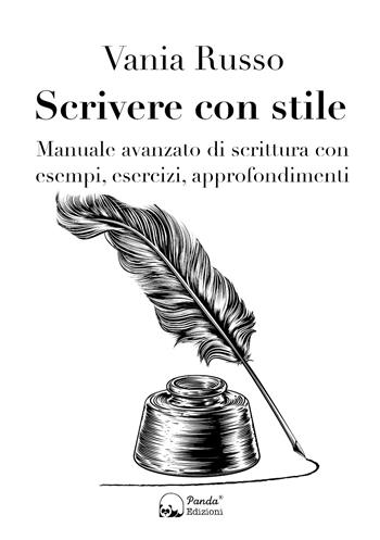 Scrivere con stile. Manuale avanzato di scrittura con esempi, esercizi, approfondimenti - Vania Russo - Libro Panda Edizioni 2020 | Libraccio.it