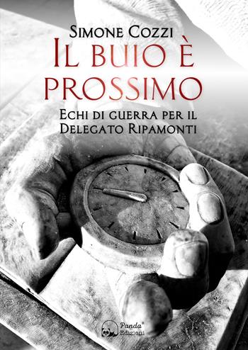 Il buio è prossimo. Echi di guerra per il Delegato Ripamonti - Simone Cozzi - Libro Panda Edizioni 2021 | Libraccio.it