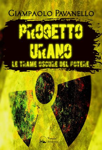 Progetto Urano. Le trame oscure del potere - Giampaolo Pavanello - Libro Panda Edizioni 2021 | Libraccio.it