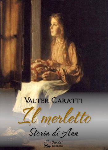 Il merletto. Storia di Ann - Valter Garatti - Libro Panda Edizioni 2021 | Libraccio.it