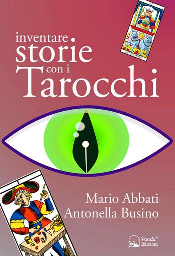 Inventare storie con i tarocchi - Mario Abbati, Antonella Busino - Libro Panda Edizioni 2022 | Libraccio.it