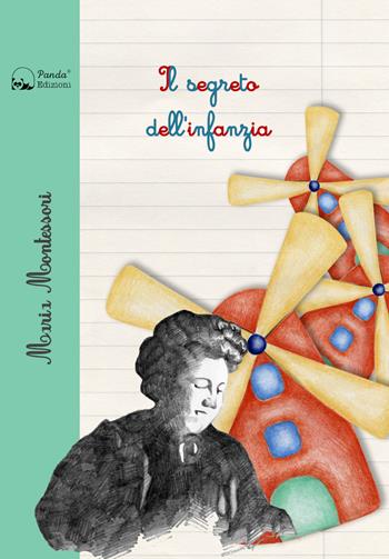 Il segreto dell'infanzia - Maria Montessori - Libro Panda Edizioni 2023, Montessori | Libraccio.it