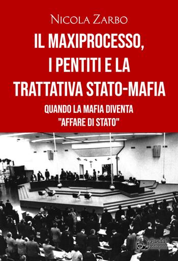 Il maxiprocesso, i pentiti e la trattativa Stato-mafia - Nicola Zarbo - Libro Panda Edizioni 2024 | Libraccio.it