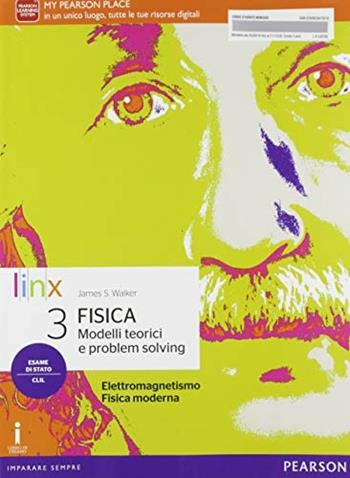 Fisica. Modelli teorici e problem solving. Per il triennio del Liceo scientifico. Con e-book. Con espansione online. Vol. 3 - James S. Walker - Libro Linx 2019 | Libraccio.it