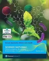 Scienze naturali. Chimica organica, Biochimica, Biotecnologie, Scienze della terra. Per il 5° anno dei Licei e gli Ist. magistrali