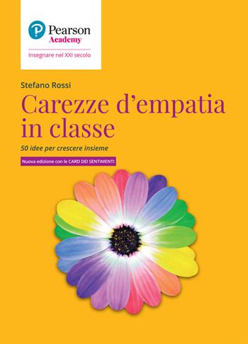 Carezze d'empatia in classe. 50 idee per crescere insieme. Con card dei sentimenti - Stefano Rossi - Libro Sanoma 2022, Insegnare nel XXI secolo | Libraccio.it