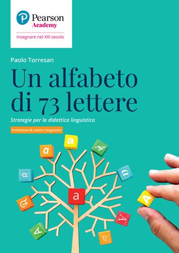 Un alfabeto di 73 lettere. Strategie per la didattica linguistica - Paolo Torresan - Libro Sanoma 2022, Insegnare nel XXI secolo | Libraccio.it