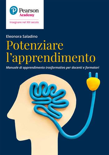 Potenziare l'apprendimento. Manuale di apprendimento trasformativo per docenti e formatori - Eleonora Saladino - Libro Sanoma 2022, Insegnare nel XXI secolo | Libraccio.it