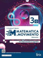 Matematica in movimento. Ediz. blu alfa. Con Esponenziali e Logaritmi. Per il triennio delle Scuole superiori. Con e-book. Con espansione online