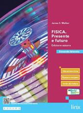 Fisica. Presente e futuro. Ediz. azzurra. Per il secondo biennio delle Scuole superiori. Con e-book. Con espansione online